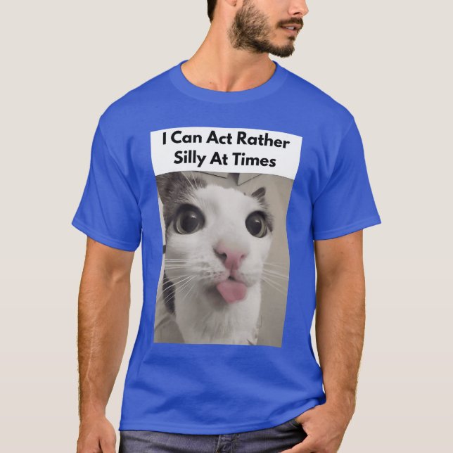 T-shirt I Can Act Rather Silly Atimes Funny Silly Cats Fac (Devant)