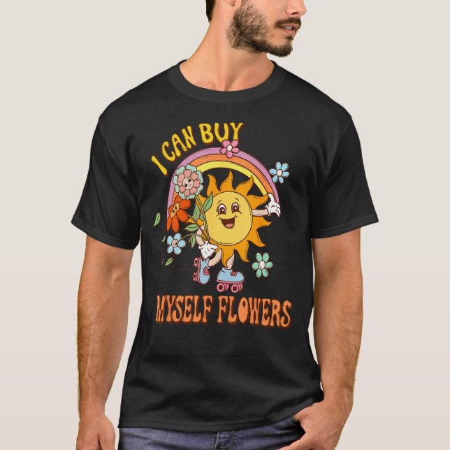 T-shirt I Can Buy Myself Flowers  Self Love Valentine s Da (Devant)