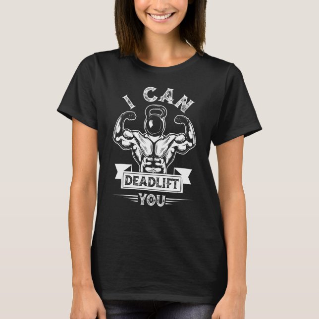 T-shirt I Can Deadlift You Weightlifting Bodybuilding Dead (Devant)
