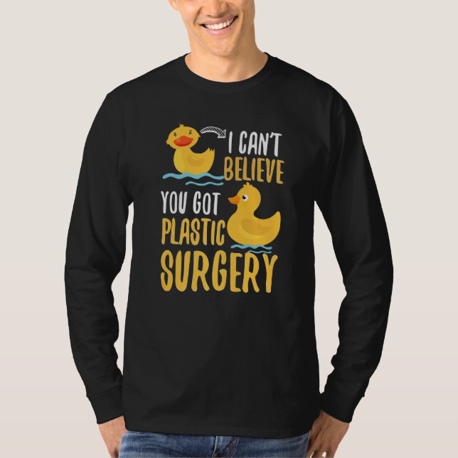 T-shirt I Cant Believe You Got Plastic Surgery Duck Pun Fa (Devant)