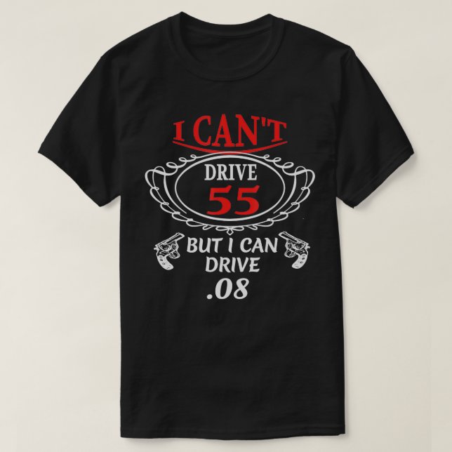 T-shirt I Cant Drive 55, mais je peux Drive 08 (Design devant)