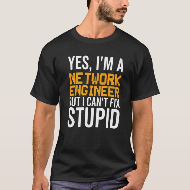 T-shirt I Can't Fix Stupid - Funny Network Engineer Premiu (Devant)