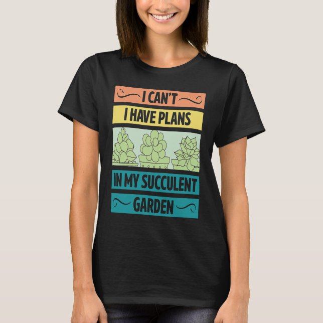 T-shirt I Can't Have Plans In My Succulent Garden Cute  Pl (Devant)