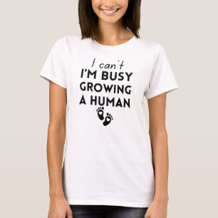 T-shirt I Can't I'm Busy Growing