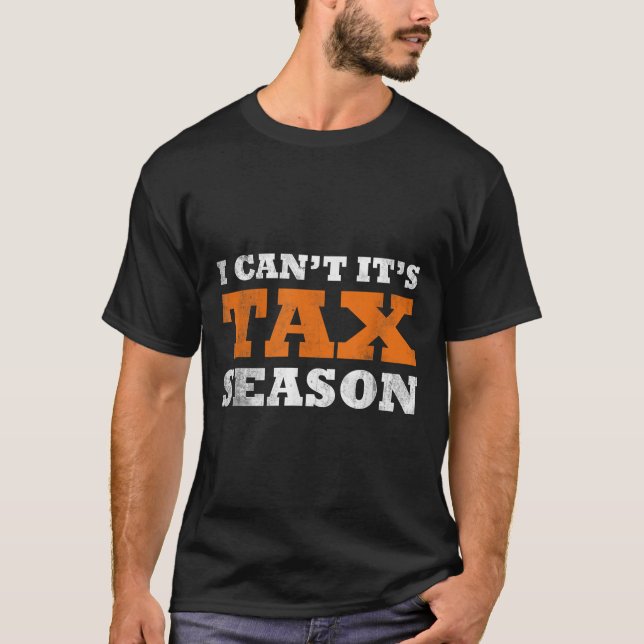 T-shirt I Cant Its Tax Season Funny Taxation Cpa Gift Tax  (Devant)