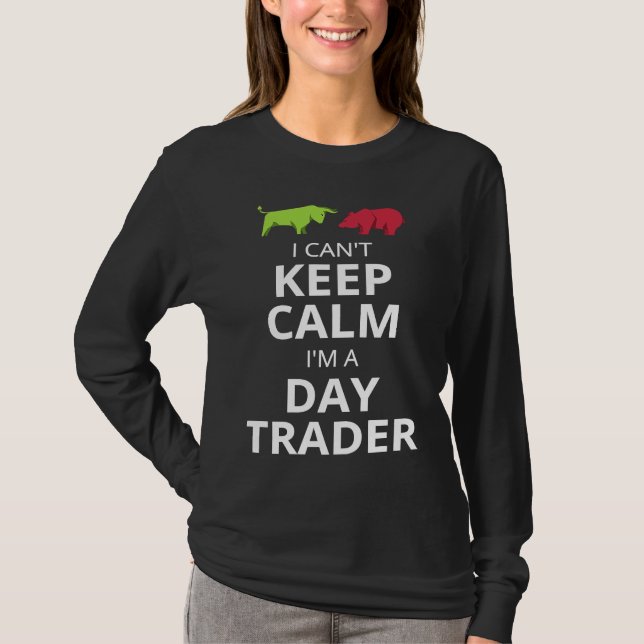 T-SHIRT I CAN'T KEEP CALM I'M A DAY TRADER  DAY TRADING (Devant)