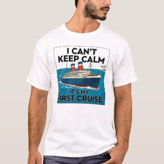 T-shirt I Can't Keep Calm It's My First Cruise