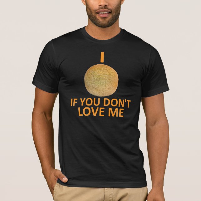 T-shirt I cantaloup si vous ne m'aimez pas (Devant)