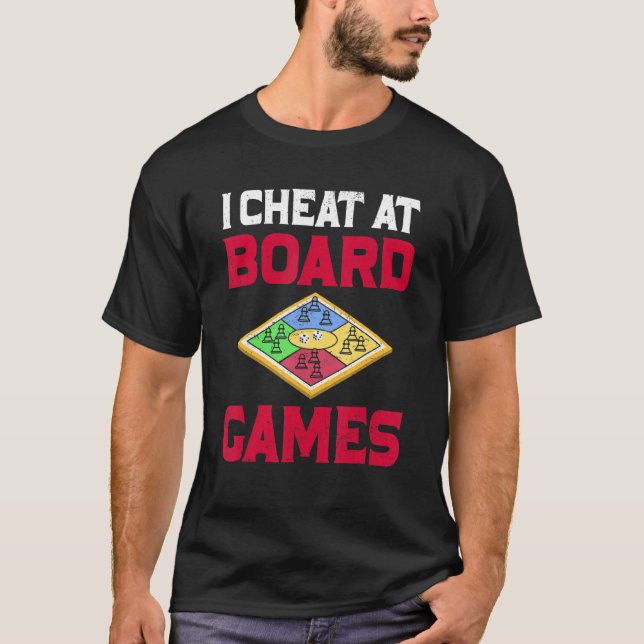 T-shirt I Cheat At Board Games Cheater Funny Gift (Devant)