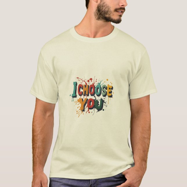 T - Shirt "I Choose You" (Vorderseite)