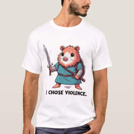 T-shirt I Chose Violence Hamster Warrior