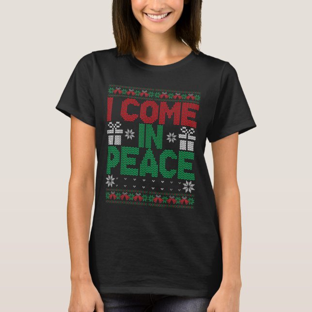 T-shirt I Come In Peace I'm Peace Matching Ugly Christmas  (Devant)