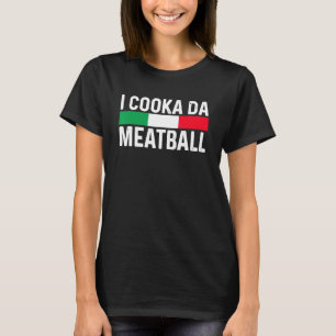 T-shirt I Cooka Da Meatball Mème Drôle Trending Italien Sl