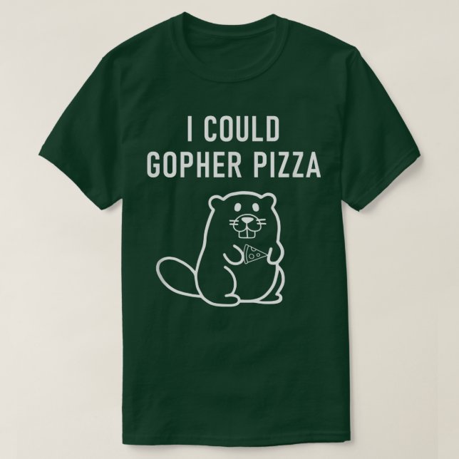 T-shirt I Could Gopher Pizza, Funny Puns, Jokes, Sarcastic (Design devant)