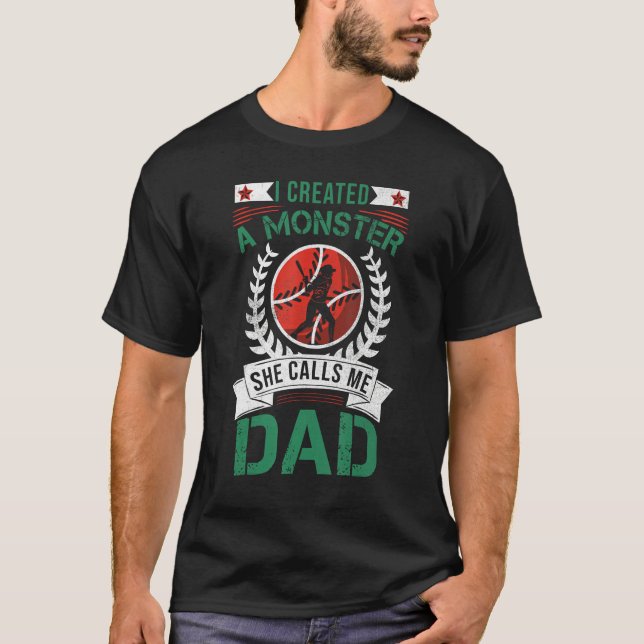 T-shirt I Created A Monster She Calls Me Dad Softball Base (Devant)