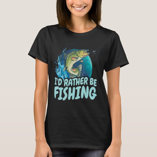 T-shirt I D rather be fishing  Design for fishermen (Devant)