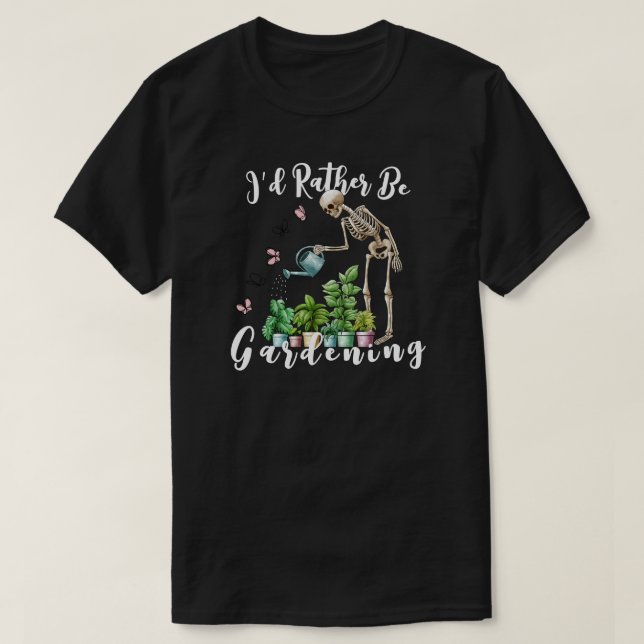 T-shirt I’d Rather Be Gardening (Design devant)