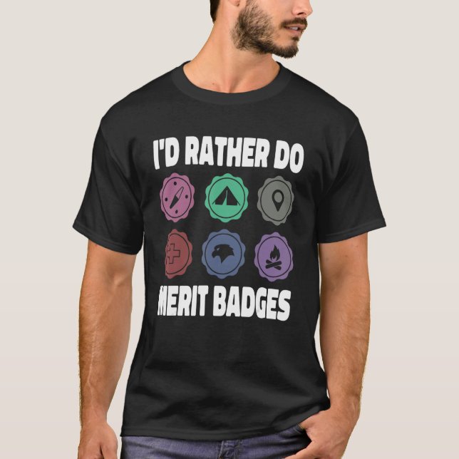 T-shirt I d Rather Do Merit Badges Scouting Scout Leader (Devant)