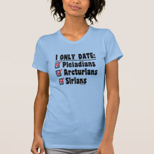 T-shirt I Date Seulement Pléniadiens Arcturiens Siriens B