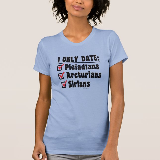 T-shirt I Date Seulement Pléniadiens Arcturiens Siriens Bl (Devant)