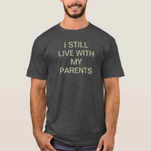 T-shirt I des hommes vivent toujours avec mes parents
