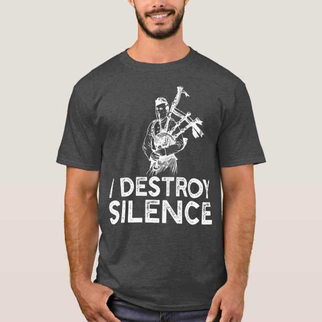 T-shirt I Destroy Silence Funny Bagpiper Musician (Devant)