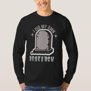T-shirt I Did My Own Research