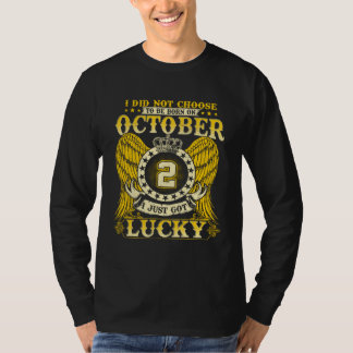 T-shirt I Did Not Choose To Be Born October 2nd