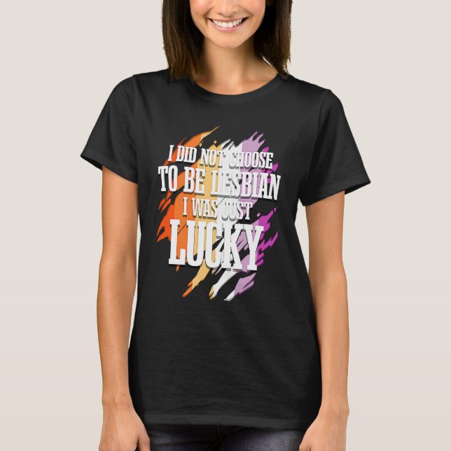 T-shirt I Did Not Choose To Be Lesbian  1 (Devant)