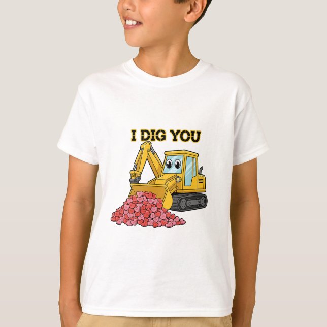T-shirt I Dig You Cute Excavator Construction Truck Boys  (Devant)
