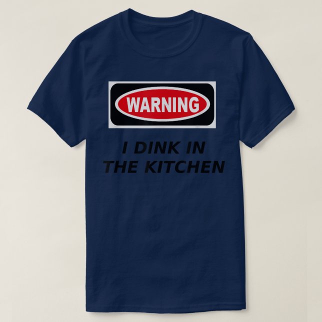 T-shirt I Dink in the Kitchen Warning Pickleball T  (Design devant)