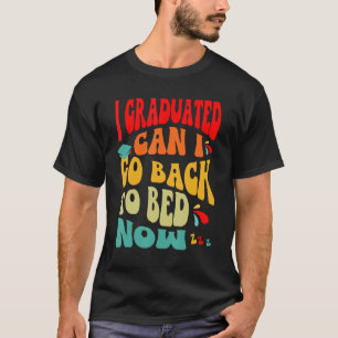 T-shirt i Diplômé Puis-Je Retourner Au Lit Maintenant