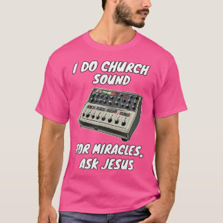 T-shirt I Do Church Sound Pour Miracles Demander À Jesus A
