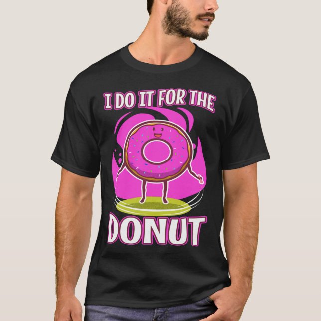 T-shirt I do it for the Donuts  3 (Devant)