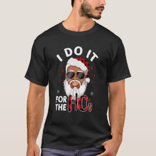 T-shirt I Do It For The Hos Christmas African San American