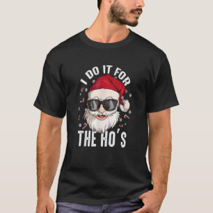 T-shirt I Do It For The Hos Christmas Dirty Santa Inapprop