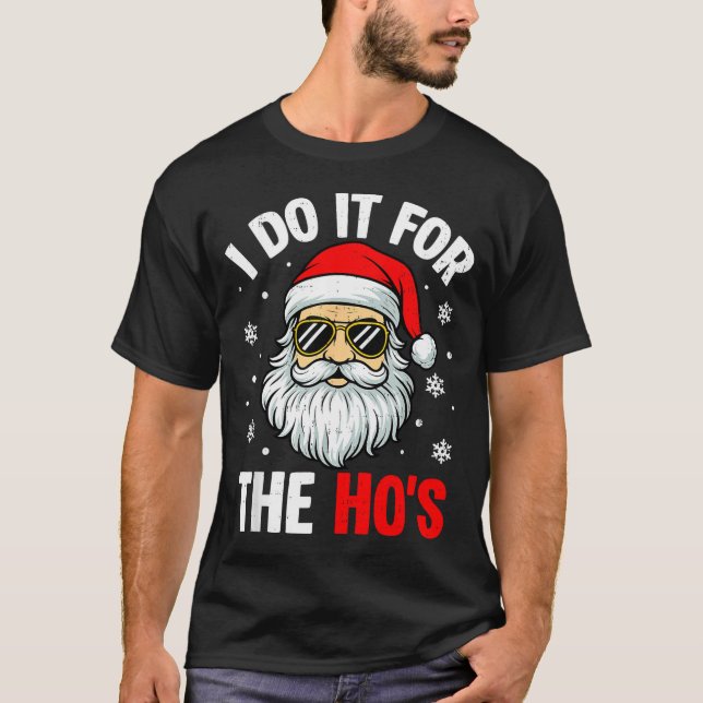 T-shirt I Do It For The Ho's Funny Inappropriate Christmas (Devant)