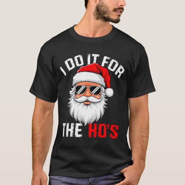 T-shirt I Do It For The Hos Funny Inappropriate Christmas  (Devant)