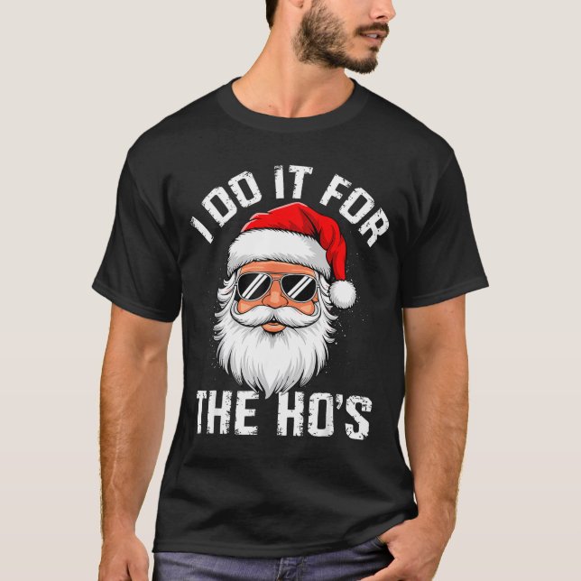 T-shirt I Do It For The Hos Funny Inappropriate Christmas  (Devant)