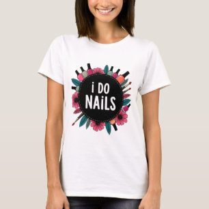 T-shirt I Do Nails Vibes de l'artiste des ongles