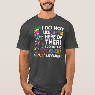 T-shirt I Do Not Like Cancer Here