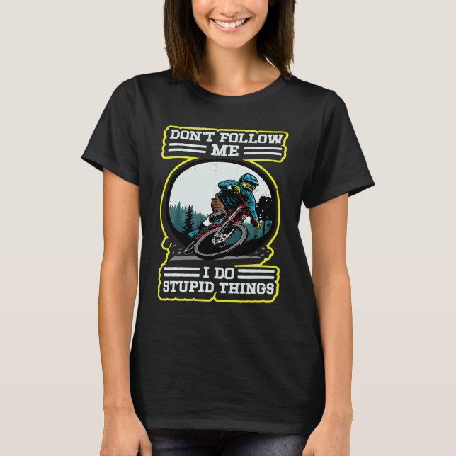 T-shirt I do stupid things Downhill Retro MTB Mountainbike (Devant)