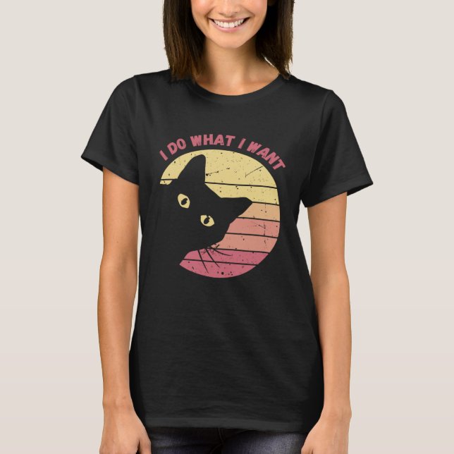 T-shirt I Do What I Want Cat  Retro Cat    Cat  23 (Devant)