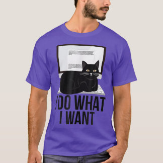 T-shirt I Do What I Want Funny Cat Personality Graphic 473