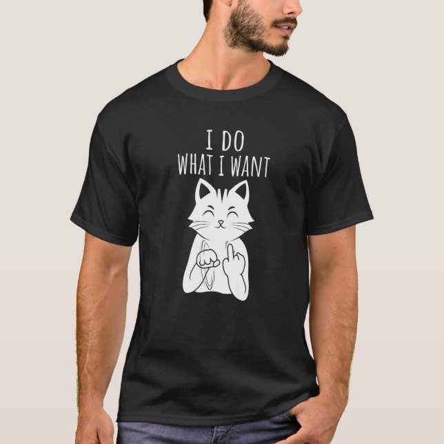 T-shirt I Do What I Want Kitten Cat (Devant)