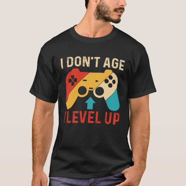 T-shirt I Don´t Age I level Up Gaming (Devant)