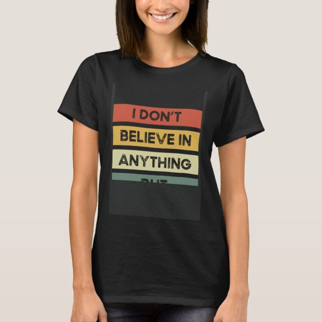 T-shirt I Don´t Believe In Anything But Myself Backprint A (Devant)