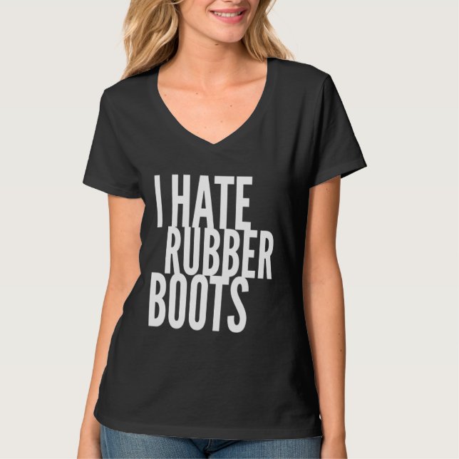 T-shirt I Don t Like Rubber Boots (Devant)