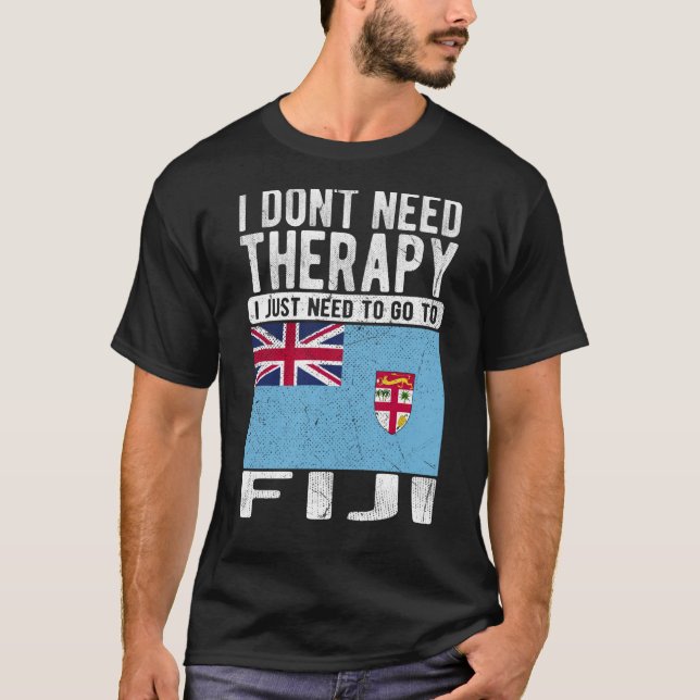 T-shirt I don´t need Therapy I just need to go to Fiji (Devant)