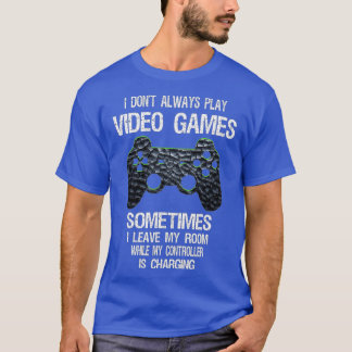 T-shirt I Don't Always Play Video Games Funny  Boys ns 